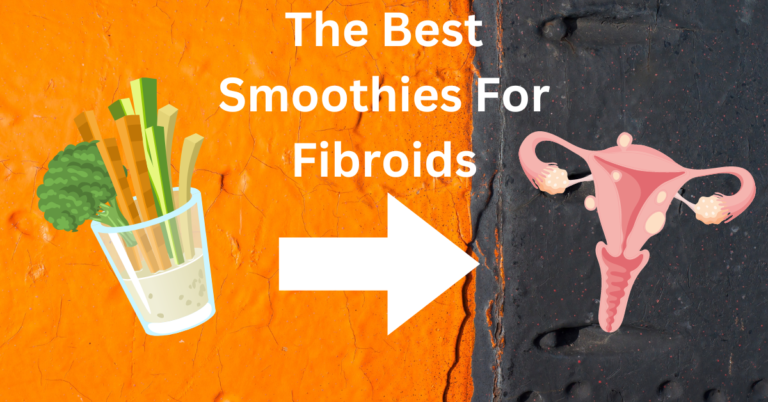 Smoothies For Fibroids| 5 Devastatingly Effective Smoothies.